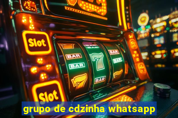 grupo de cdzinha whatsapp